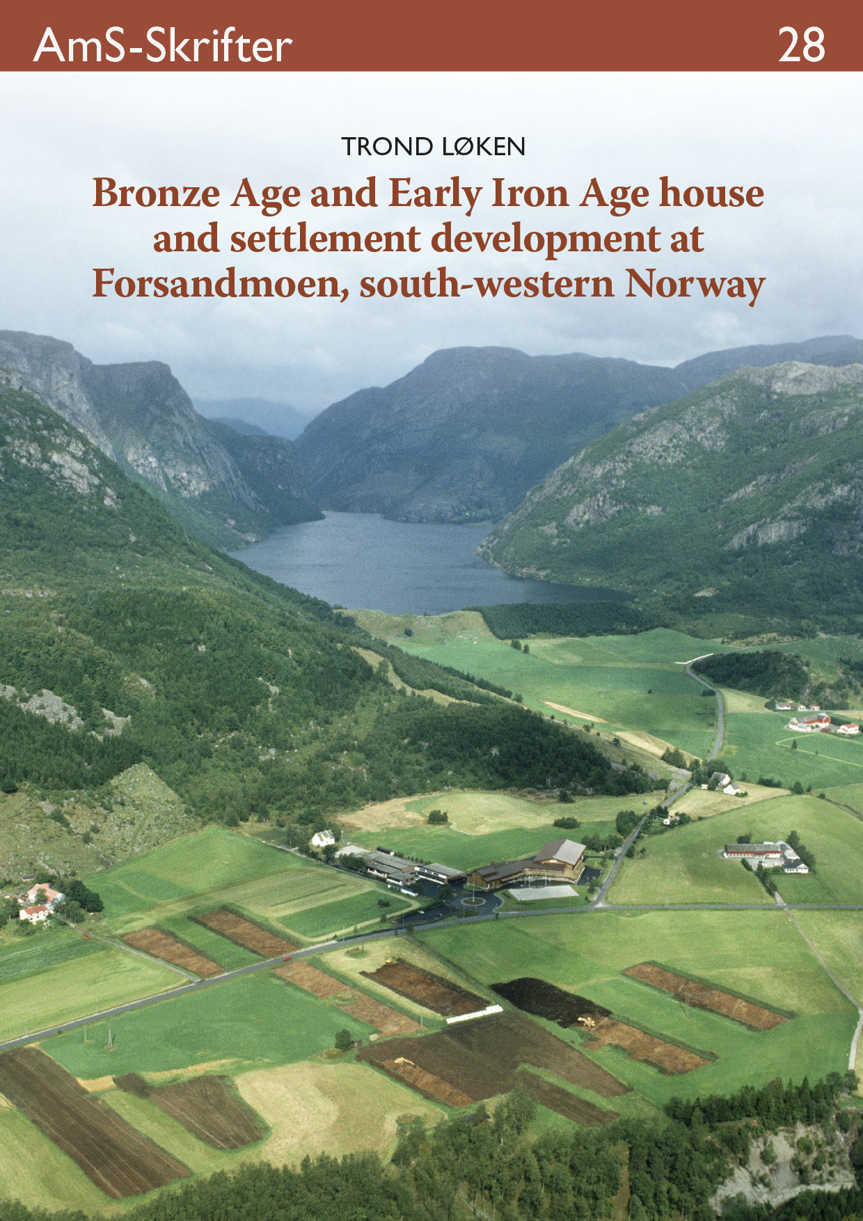 Cover: Bronze Age and Early Iron Age Houses and settlement development at Forsandmoen, south-western Norway